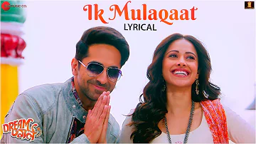 Ik Mulaqaat - Lyrical | Dream Girl | Ayushmann Khurrana, Nushrat Bharucha | Altamash F & Palak M