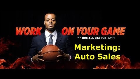 [Preview] Brand Marketing Tips- Auto Sales | "Work On Your Game" w/ @DreAllDay | Dre Baldwin