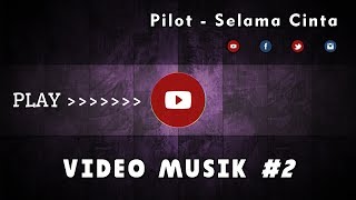 Video Musik #2 | PILOT - Selama Cinta HD