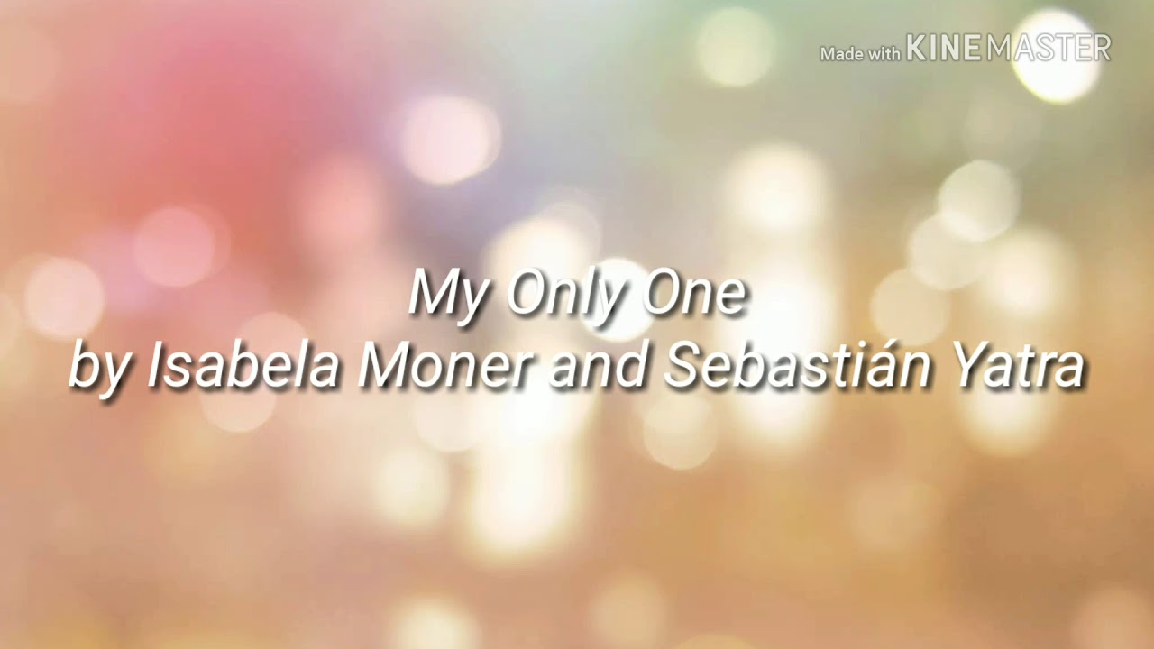Sebastian Yatra Isabela Moner My Only One Lyrics Youtube