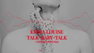 Video thumbnail of "Emma Louise - Talk Baby Talk"