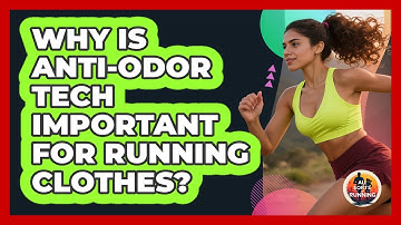 Why Is Anti-odor Tech Important For Running Clothes? - All Sorts Of Running