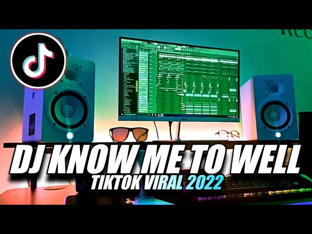 DJ KNOW ME TOO WELL REMIX TIKTOK VIRAL 2022 | SOUND TIKTOK BEKEN class=