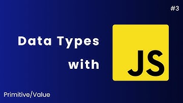 Data types | primitive or value types in JavaScript | Goose