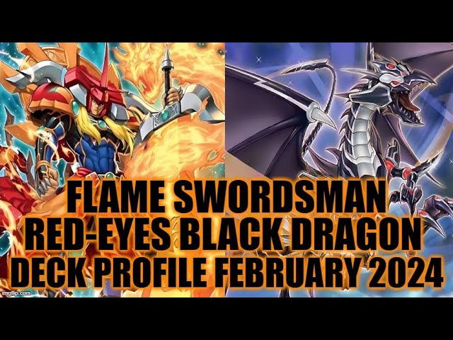 RED-EYES BLACK DRAGON FLAME SWORDSMAN DECK PROFILE (FEBRUARY 2024) YUGIOH! RED-EYES BLACK DRAGON FLAME SWORDSMAN DECK PROFILE (FEBRUARY 2024) YUGIOH!