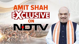 Amit Shah EXCLUSIVE | Home Minister Amit Shah's Exclusive Interview With NDTV | Lok Sabha Elections