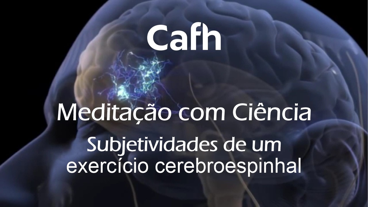 Cafh | Meditação com Ciência: subjetividades de um exercício cerebroespinhal