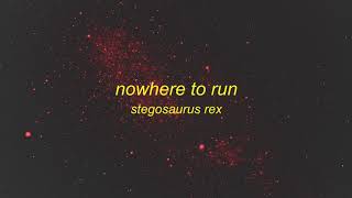 Stegosaurus Rex ~ Nowhere To Run (Lyrics) | you're gonna die i'm gonna kill you
