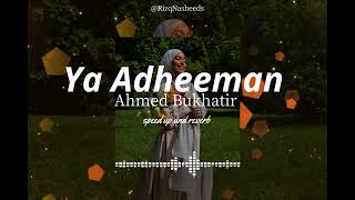 Ya Adheeman - Ahmed Bukhatir (Arabic Nasheed) speed up and reverb