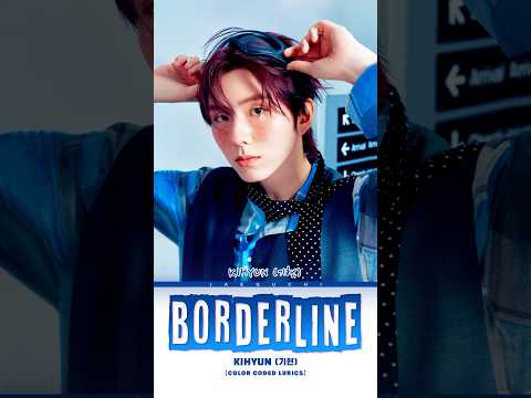 𝑩𝑶𝑹𝑫𝑬𝑹𝑳𝑰𝑵𝑬 ‼️ 𝑲𝑰𝑯𝒀𝑼𝑵 #songlyrics #trending #shorts #kpop #borderline #kihyun #viral