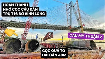 Hoàn thành nhổ cọc tháo gỡ cầu dẫn đi ra trụ T16 Cầu Mỹ Thuận 2…gác dầm trụ T13 & T14 bờ Tiền Giang