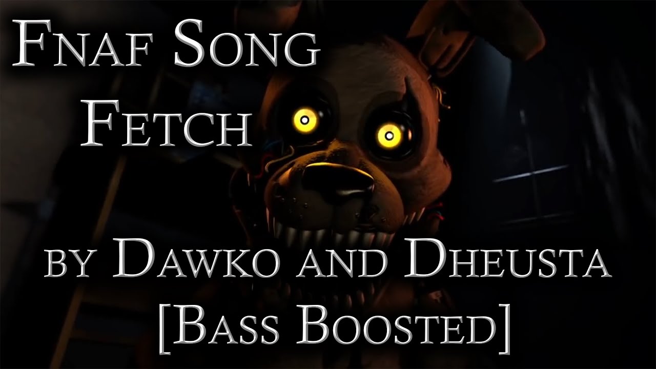 FNAF FETCH SONG [Bass Boosted] - YouTube