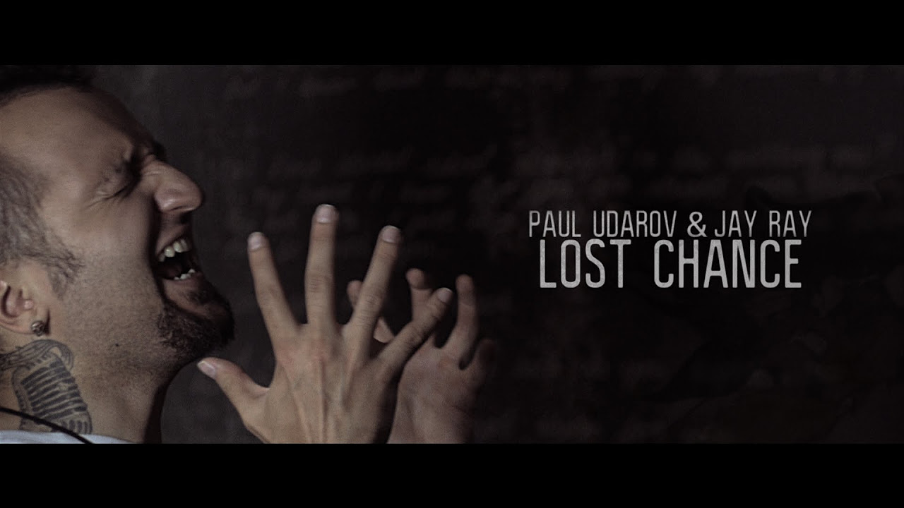 Paul Udarov  Jay Ray   Lost Chance Official Music Video