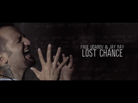 Paul Udarov \u0026 Jay Ray - Lost Chance (Official Music Video)