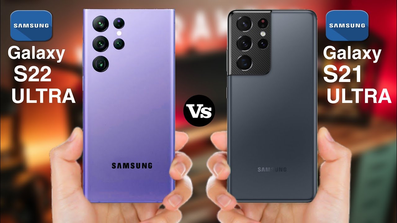 Samsung Galaxy S22 Ultra Vs Samsung Galaxy S21 Ultra Full Comparison samsung-galaxy-s22-ultra-vs-samsung-galaxy-s21-ultra-full-comparison