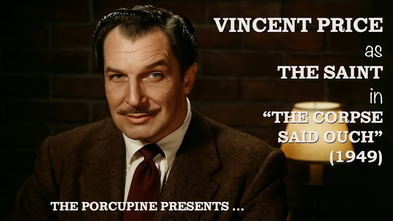 A Corpse, a Clue, and Vincent Price | The Saint - “The Corpse Said Ouch” (1949)