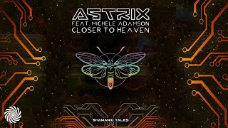 Video thumbnail of "Astrix feat. Michele Adamson - Closer to Heaven"