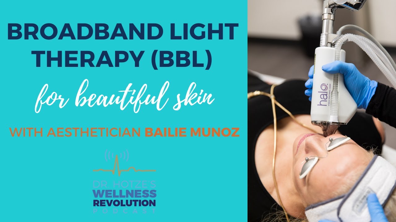 Broadband Light Therapy (BBL) (and more) for Beautiful Skin with Bailie Munoz