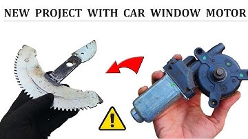 Amazing Project with 12 Volt Car Power Window DC Motor