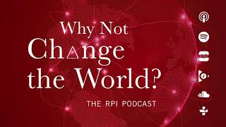 Why Not Change The World? The RPI Podcast: S3E6