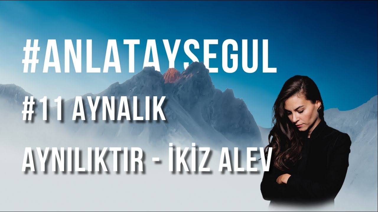 AYNALIK AYNILIKTIR   I   #AnlatAysegul #11