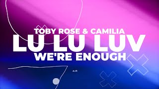 Toby Rose & Camilia - Lu Lu Luv (Were Enough) Resimi