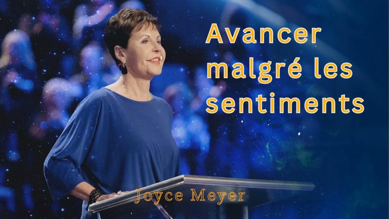 Comment surmonter les sentiments négatifs ? I Joyce Meyer