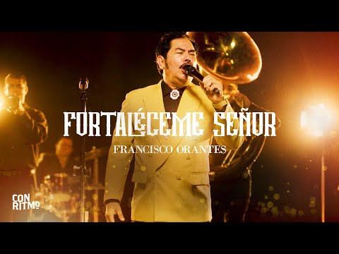 Fortaléceme Señor | Francisco Orantes | Música Regional Cristiana
