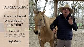 [AU SECOURS] Mon cheval est envahissant, que faire ?
