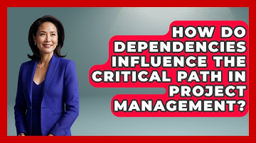 How Do Dependencies Influence the Critical Path in Project Management?
