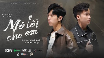 MỞ LỐI CHO EM - LƯƠNG QUÝ TUẤN FT HỮU CÔNG | OFFICIAL MUSIC VIDEO | từ ngày em đi anh trằn trọc...