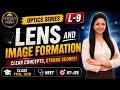 Types of Lens Explained | Image Formation Through Lens | Class 12 Physics Ray Optics | L-9