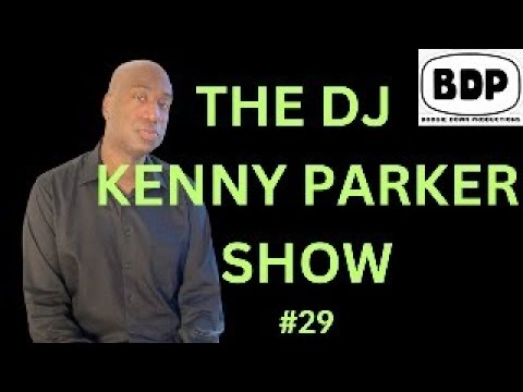 THE DJ KENNY PARKER SHOW - LIVE #29 (2/27/24)