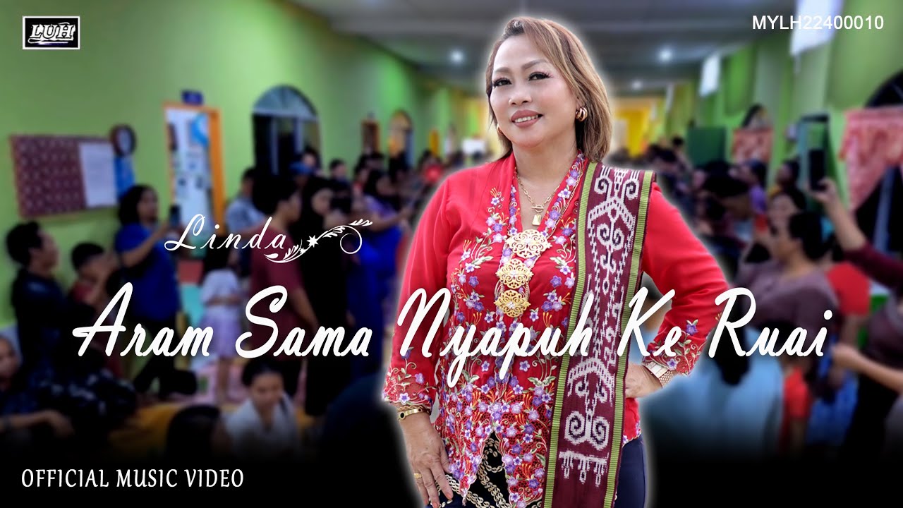 Aram Sama Nyapuh Ke Ruai - Linda (Official Music Video)
