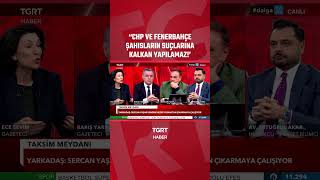 Chp Ve Fenerbahçe Şahısların Suçlarına Kalkan Yapılamaz
