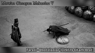 Farazi - Unutulanlar (Elektro Gitarlı Beat)