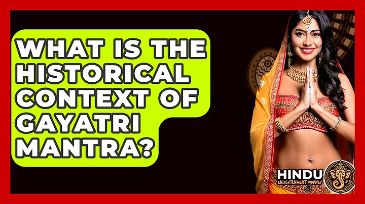 What Is The Historical Context Of Gayatri Mantra? - Hindu Enlightenment Journey