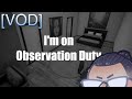 [VOD] - Kirito Plays Observation Duty w/ chat!