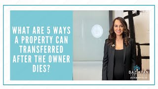 What are 5 ways a property can be transferred after death? California Wills & Trusts Attorney