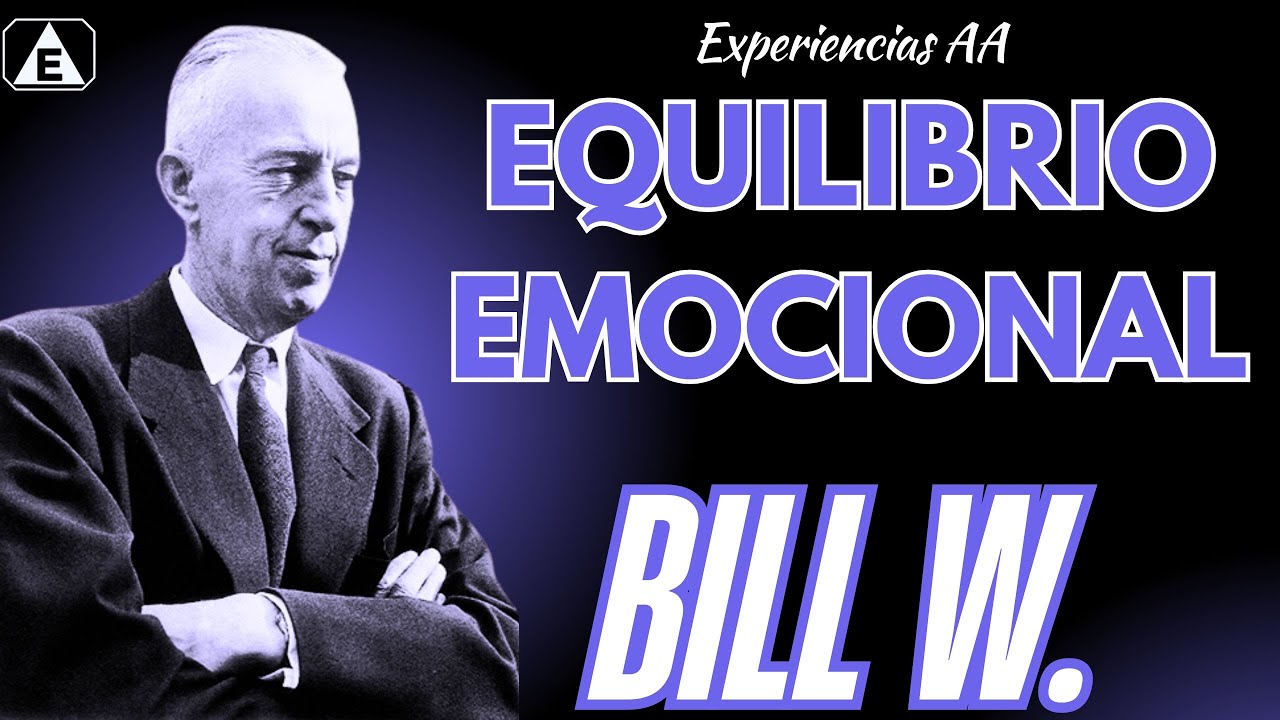 Equilibro Emocional / Bill W / #alcoholicosanonimos