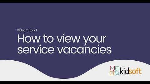 Kidsoft Video Tutorial - How to view your service vacancies