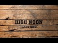 High noon part one