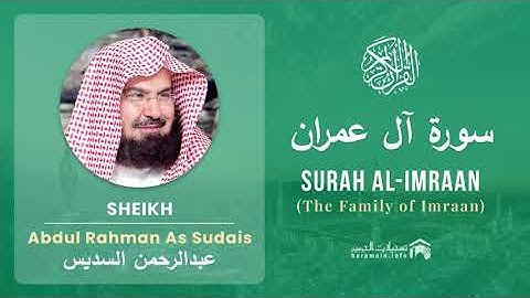 Quran 3   Surah Al Imraan سورة آل عمران   Sheikh Abdul Rahman As Sudais - With English Translation