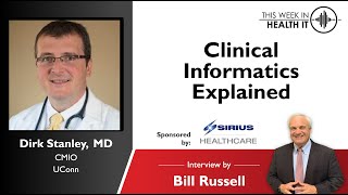 Clinical Informatics Explained with Dirk Stanley, MD CMIO