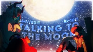 Yamato X Ace [ 4K | AMV/EDIT ] - Talking To The Moon | Ep 1015
