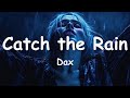 Dax – Catch the Rain (Lyrics) 💗♫