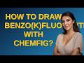 Tex: How to draw Benzo(k)fluoranthene with chemfig?
