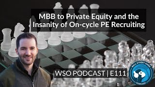 E111: MBB to Private Equity and the Insanity of On-cycle PE Recruiting