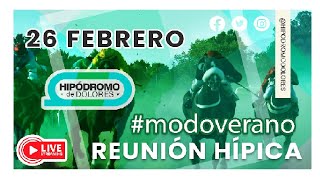 Transmisión en vivo 26/02/23 - HIPODROMO DOLORES #MODOVERANO
