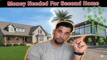 How Much Money Do You Really Need For a Second Home in 2025|Investment vsVacation Property Explained